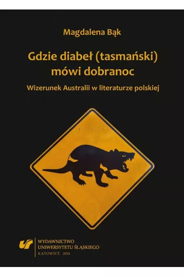 Gdzie diabe� (tasma�ski) m�wi dobranoc. Wizerunek - Magdalena B�k