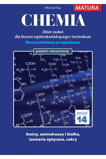 Chemia. Zbiór zadań dla uczniów liceum ogólnokształcącego i technikum. Matura. Zeszyt 14. Poziom rozszerzony