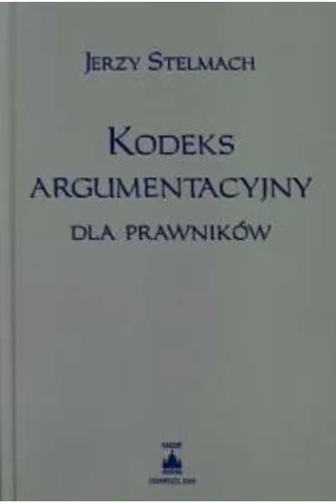 Kodeks argumentacyjny dla prawnik�w - Jerzy Stelmach