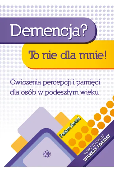 Demencja? To nie dla mnie! �wiczenia percepcji i pami�ci dla os�b w podesz�ym wieku - Magdalena Hinz