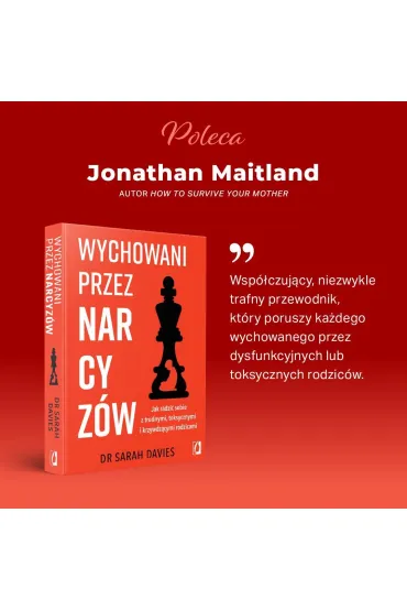 Wychowani przez narcyz�w. Jak radzi� sobie z trudnymi, toksycznymi i krzywdz�cymi rodzicami - Sarah Davies
