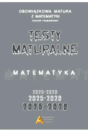 Pakiet: Arkusze maturalne z matematyki 2025-2028. Poziom podstawowy, Zbi�r test�w i zada� maturalnych z matematyki 2025-2028. Poziom podstawowy