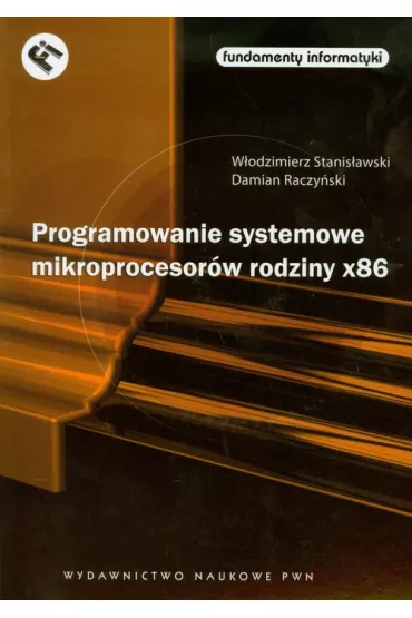 Programowanie systemowe mikroprocesor�w rodziny x86 - Damian Raczy�ski, W�odzimierz Stanis�awski