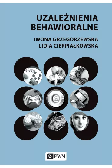 Uzale�nienia behawioralne - Iwona Grzegorzewska, Lidia Cierpia�kowska