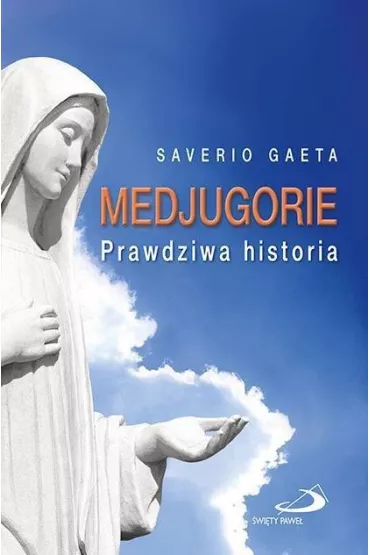Medjugorie. Prawdziwa historia - Gaeta Saverio