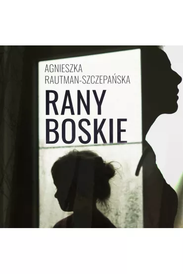 Audiobook Rany Boskie mp3 - Agnieszka  Rautman-Szczepaska