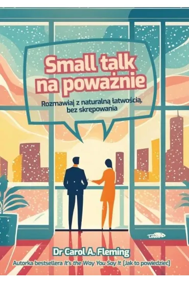 Small talk na powa�nie. Rozmawiaj z naturaln�.. - Carol A. Fleming