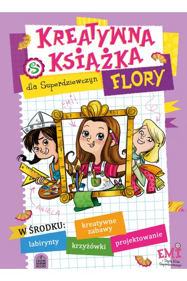 Kreatywna ksika Flory. Emi i Tajny Klub Superdziewczyn - Agnieszka Mielech
