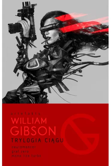 Pakiet Trylogia ci�gu. Tomy 1-3: Neuromancer, Graf Zero, Mona Liza Turbo - William Gibson