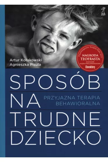 Spos�b na trudne dziecko Przyjazna terapia behawioralna (wyd. 2020)