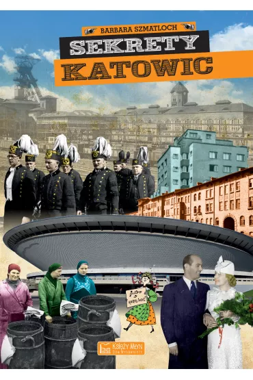 Sekrety Katowic - Micha� Bulsa, Barbara Szmatloch