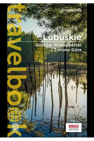 Lubuskie. Gorz�w Wielkopolski i Zielona G�ra. Travelbook - Beata Pomykalska, Pawe� Pomykalski
