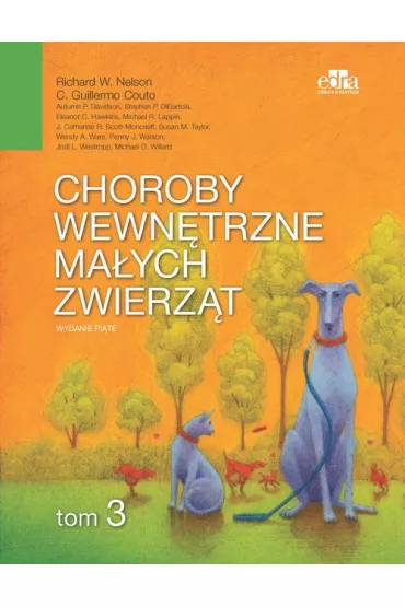 Choroby wewn�trzne ma�ych zwierz�t. Tom 3 - C. Guillermo Couto, R W Nelson