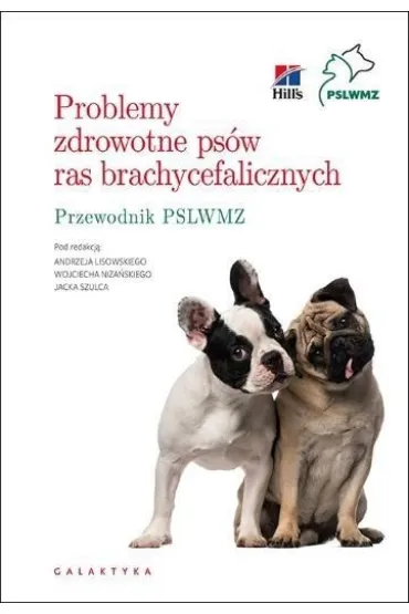 Problemy zdrowotne ps�w ras brachycefalicznych - Andrzej Lisowski, Jacek  Szulc, Wojciech  Ni�a�ski