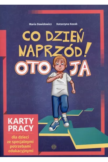 Co dzie� naprz�d! Oto Ja. Karty pracy dla dzieci ze specjalnymi potrzebami edukacyjnymi - Katarzyna Kozak, Maria Dawidowicz