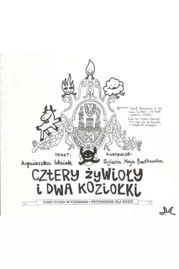 cztery �ywio�y i dwa kozio�ki.Stary Rynek w Poznaniu. Przewodnik dla dzieci. - Agnieszka Idziak