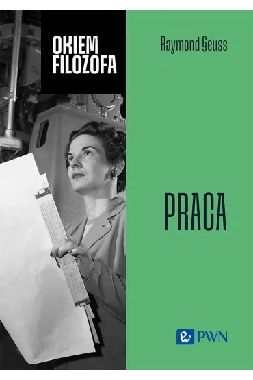 Okiem filozofa. Praca - Raymond  Geuss