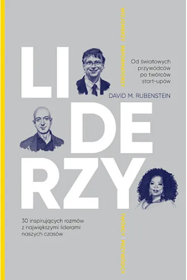 Liderzy. 30 inspiruj�cych rozm�w z najwi�kszymi liderami naszych czas�w - David M. Rubenstein