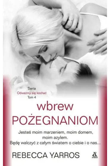 Wbrew po�egnaniom. Tom 4. Odwa�my si� kocha� - Rebecca Yarros