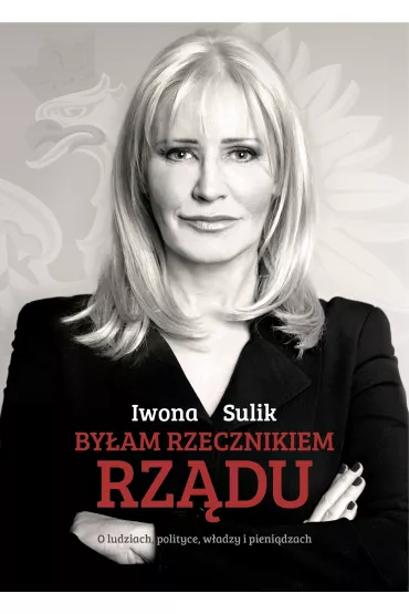 By�am rzecznikiem rz�du - Iwona Sulik