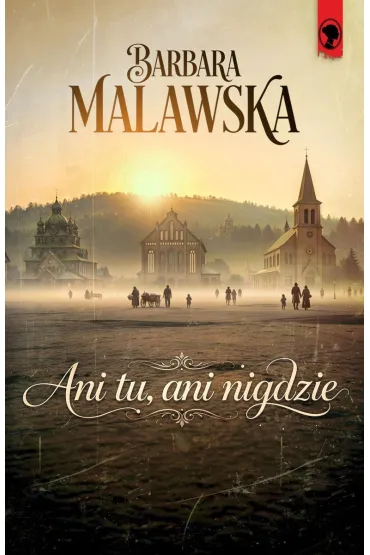Ani tu, ani nigdzie - Barbara  Malawska