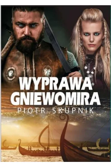 Wyprawa Gniewomira - Piotr Skupnik
