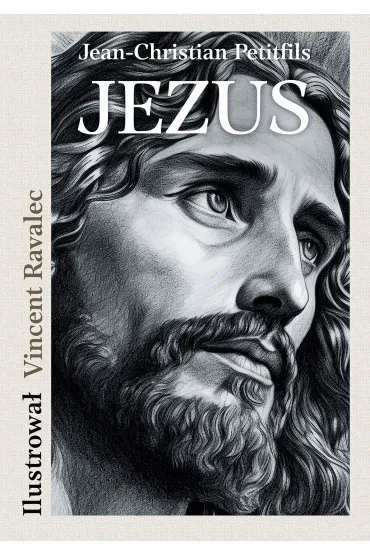 JEZUS. Opowie�� o �yciu Mistrza z Nazarethu - Jean-Christian Petitfils