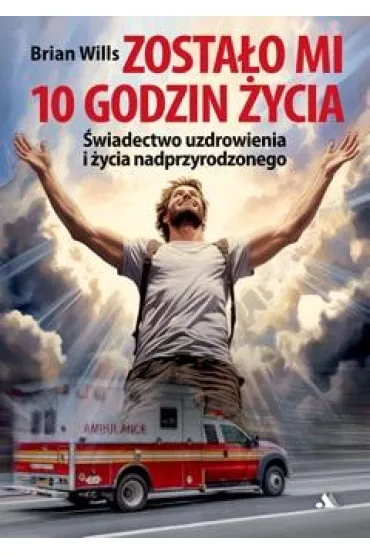 Zostao mi 10 godzin ycia - Brian Wills