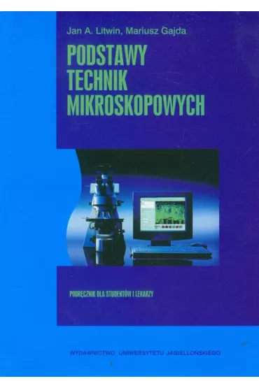 Podstawy technik mikroskopowych - Mariusz Gajda, Jan A. Litwin