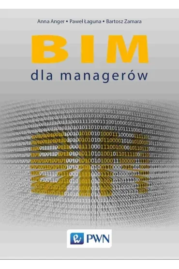 BIM dla manager�w - Bartosz  Zamara, Anna  Anger, Pawe�  �aguna