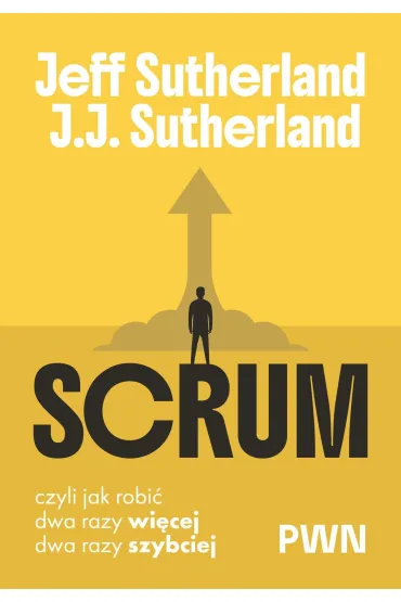 Scrum. Czyli jak robi� dwa razy wi�cej, dwa razy szybciej - Jeff Sutherland