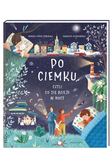 Po ciemku, czyli co si� dzieje w nocy - Monika Utnik-Struga�a