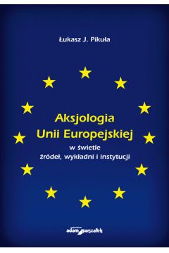 Aksjologia Unii Europejskiej w wietle rde..