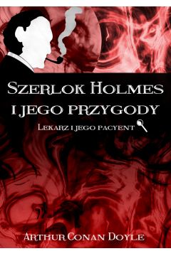 eBook Szerlok Holmes i jego przygody. Lekarz i jego pacyent pdf mobi epub