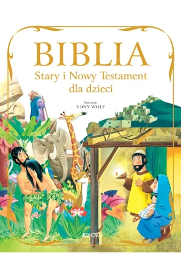 Biblia. Stary i Nowy Testament dla dzieci - Stelio Martelli, Tony Wolf