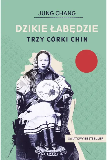 Dzikie �ab�dzie. Trzy c�rki Chin - Jung Chang