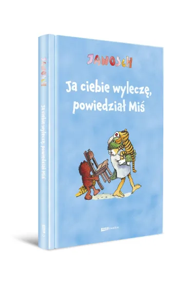 Ja ciebie wylecz�, powiedzia� Mi� [wznowienie 2022] - Janosch