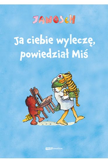 Ja ciebie wyleczę, powiedział Miś