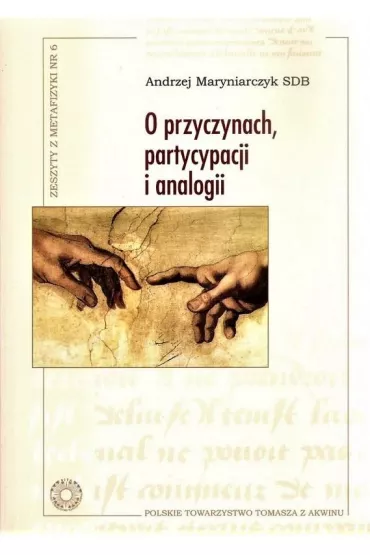 O przyczynach, partycypacji i analogii - Andrzej  Maryniarczyk