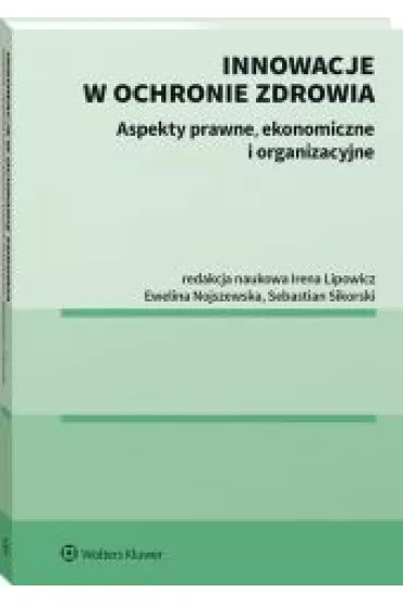 Innowacje w ochronie zdrowia - Ewelina Nojszewska, Irena Lipowicz, Sebastian Sikorski
