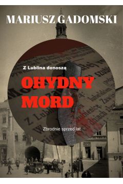 eBook Z Lublina donosz. Ohydny mord pdf mobi epub