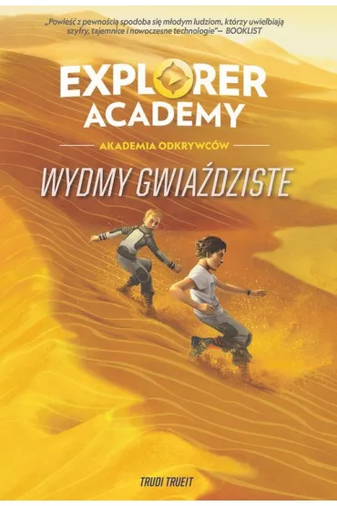 Wydmy gwia�dziste. Explorer Academy. Tom 4 - Trudi Trueit