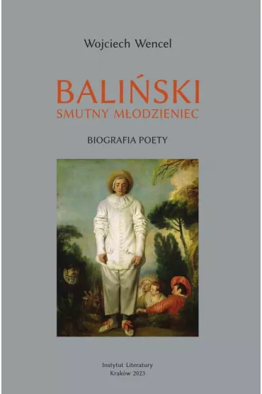 Bali�ski. Smutny m�odzieniec. Biografia poety - Wojciech Wencel