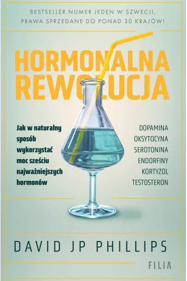 Hormonalna rewolucja. Jak w naturalny spos�b wykorzysta� moc sze�ciu najwa�niejszych hormon�w - David JP Phillips
