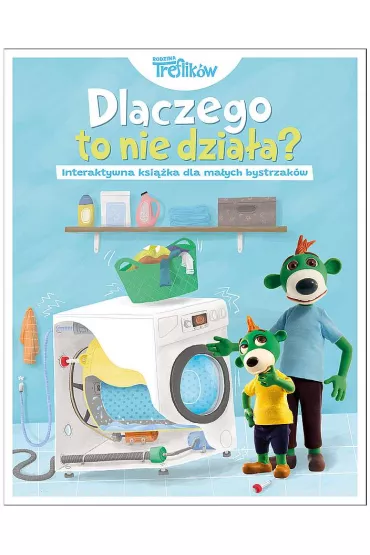 Dlaczego to nie dzia�a? Rodzina Treflik�w. Zagwozdki dla ma�ych bystrzak�w