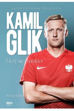 eBook Kamil Glik. Liczy si charakter. Autoryzowana biografia mobi epub