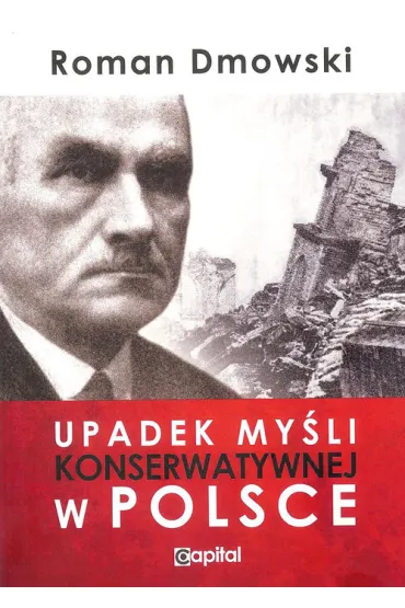 Upadek my�li konserwatywnej w Polsce - Roman Dmowski