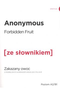 Forbidden Fruit. Zakazany owoc z podrcznym sownikiem angielsko-polskim. Poziom A2/B1