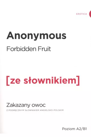 Forbidden Fruit. Zakazany owoc z podr�cznym s�ownikiem angielsko-polskim. Poziom A2/B1 - Anonymous