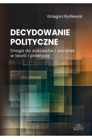 Decydowanie polityczne - Grzegorz Rydlewski